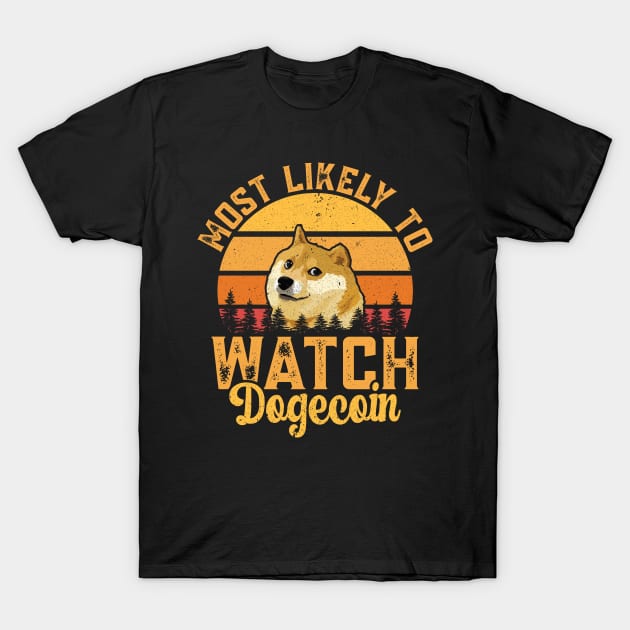 Most likely to watch Dogecoin. Dogecoin investor design T-Shirt by JJDESIGN520